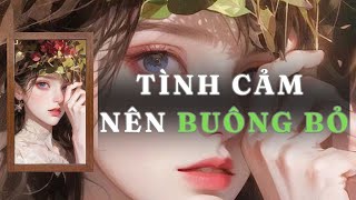 [ TRUYỆN AUDIO ] TÌNH CẢM NÊN BUÔNG BỎ - FULL | GIANG TUỆ MẪN AUDIO CHỮA LÀNH | REVIEW |