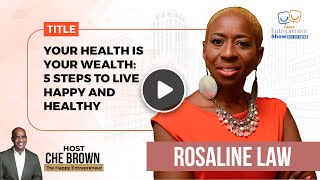 Rosaline Law | Your Health Is Your Wealth: 5 Steps To Live Happy And Healthy|Happy Entrepreneur Show