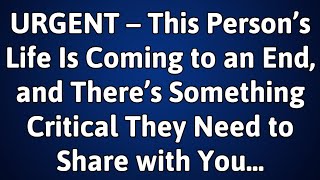 💌URGENT – This Person’s Life Is Coming to an End, and There’s Something Critical They Need to Share