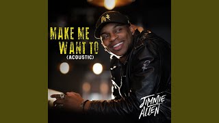 Make Me Want To (Acoustic)