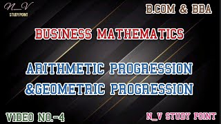 B.COM & BBA | BUSINESS MATHEMATICS | ARITHMETIC PROGRESSION & GEOMETRIC PROGRESSION | VIDEO NO. 4