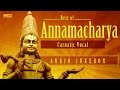 Annamacharya - Carnatic Devotional Songs | Annamaya hits | Bombay Sisters,S.Sowmya,Priya Sisters