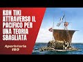 180- Kon Tiki, una teoria storica sbagliata che portò ad un incredibile viaggio [Aperistorie]