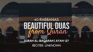 40 Rabbana Duas from Quran | 1/40 | ربنا تقبل منا إنك أنت السميع العليم #RabbanaDuas