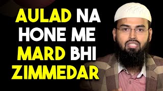 Agar Kisi Ko Aulad Na Ho To Kya Iske Liye Mard Bhi Zimmedar Hota Hai By @Adv. Faiz Syed