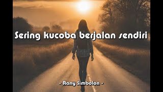 Sering kucoba berjalan sendiri - Rany Simbolon -