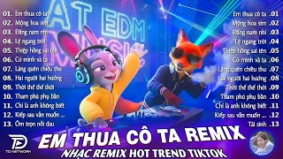 Em Thua Cô Ta Remix ♫ BXH Nhạc Trẻ EDM Hot Trend TRIỆU VIEW - Top 15 Bản EDM TikTok Gây Bão 2026
