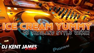 ICE CREAM YUMMY THAILAND STYLE REMIX ( DJ KENT JAMES )