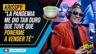 KRISSPY:  “LA PANDEMIA ME DIO TAN DURO QUE TUVE QUE PONERME A VENDER TÉ”