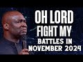 OH LORD FIGHT MY BATTLES IN NOVEMBER 2024 - APOSTLE JOSHUA SELMAN