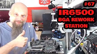 #67 | IR6500 BGA Rework Station for CPU Socket Replacement