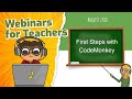 First Steps with CodeMonkey Webinar | | August 2018