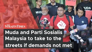 Muda and Parti Sosialis Malaysia to take to the streets if demands not met