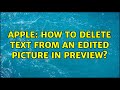 Apple: How to delete text from an edited picture in preview? (4 Solutions!!)