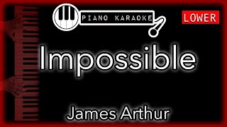 Impossible (LOWER -3) - James Arthur - Piano Karaoke Instrumental