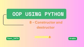 OOP Using Python | What is Constructor and Destructor | Classes And Objects In Python Part - 8