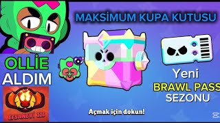 MAKSİMUM KUPA KUTUSU AÇILIMI! OLLİE ALDIM🥰VE YENİ SEZONA GİRDİK! | BRAWL STARS