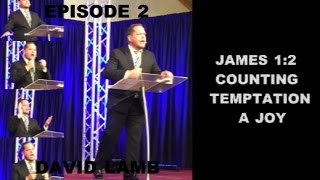 EPISODE 2: JAMES 1:2 "COUNTING TEMPTATION A JOY" | DAVID LAMB | 2017