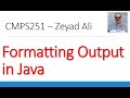 08 Formatting Output in Java Using printf() and String.format() System.out.printf() %f %d %b %s %n