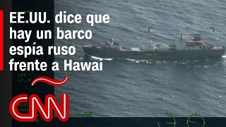 Esto es lo que sabemos del supuesto barco espía ruso en la costa de Hawai