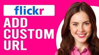 How To Add Custom URL In Flickr (How To Create Custom URL In Flickr)