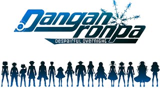 DanganRonpa Despairful Overnight (Student Introductions/Opening?)