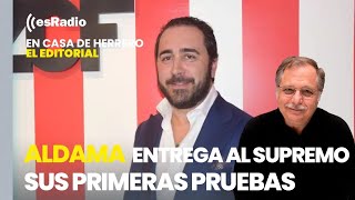 Editorial de Luis Herrero: Aldama entrega al Supremo sus primeras pruebas