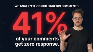 I Analyzed 218,000 LinkedIn Comments. 41% Got Zero Response. Here's What Separated the Rest.