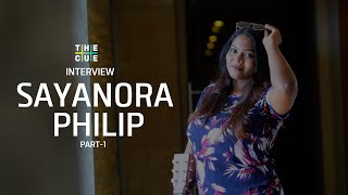 SAYANORA PHILIP INTERVIEW | MANEESH NARAYANAN |   PART 1|  THE CUE