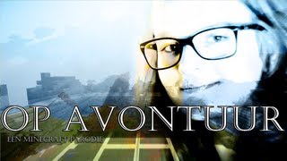 Minecraft Parodie - ''Op Avontuur''