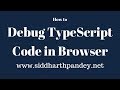 How to Debug TypeScript Code in Browser?
