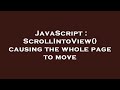 JavaScript : ScrollIntoView() causing the whole page to move