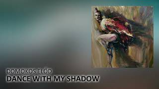 Domokos Előd - Dance with my Shadow