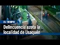 Delincuentes azotan localidad de Usaquén con robos masivos | El Tiempo