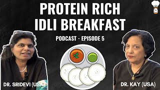 Protein rich Idli breakfast | Podcast 5 with Dr. Kay and Dr. Sridevi (USA)