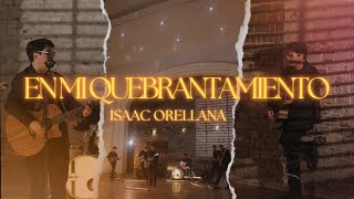 En Mi Quebrantamiento - Isaac Orellana