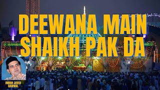 Jag Akh Da Deewana Main Shaikh Pak Da [ Imran Javed Qawwal 2008 ]