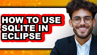 How to Use Sqlite in Eclipse (full Guide)