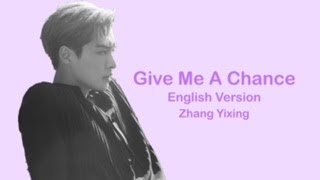 Zhang Yixing (Lay Zhang) - Give Me A Chance English Version     张艺兴 - 爱到这（英文版）