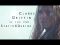 clarke griffin | in the end [For staticxdesire]