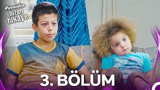 #YENİDEN Bizim Hikaye 3. Bölüm