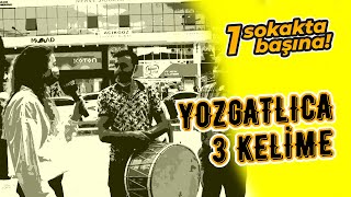 Yozgat TV | Yozgat'a Has 3 Kelime  #sokakta1başına