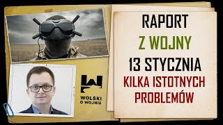 UKRAINA RAPORT z WALK 13 stycznia. Kilka istotnych problemów na froncie.