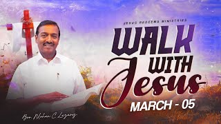 Walk with Jesus || Bro. Mohan C. Lazarus || March 5