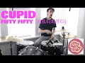 CUPID - FIFTY FIFTY - (Drum Cover)