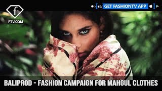 Fashion Campaign Mahgul Baliprod Photo \u0026 Video Production Agency | FashionTV | FTV