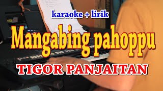 MANGABING PAHOPPU [KARAOKE] TIGOR PANJAITAN