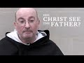 LIVESTREAM - Did Christ See the Father? - Fr. Simon Gaine, O.P.