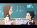 「AMV」~  Karakai Jouzu no Takagi-san  ; 『House of Memories』