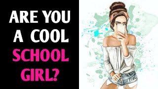 ARE YOU A COOL SCHOOLGIRL? Magic Quiz - Pick One Personality Test